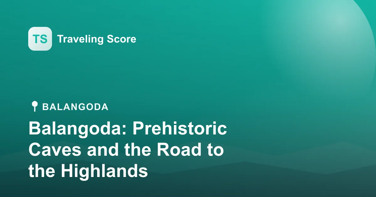 Balangoda: Prehistoric Caves and the Road to the Highlands