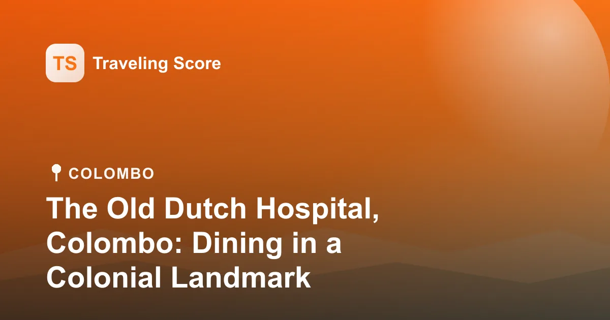The Old Dutch Hospital, Colombo: Dining in a Colonial Landmark