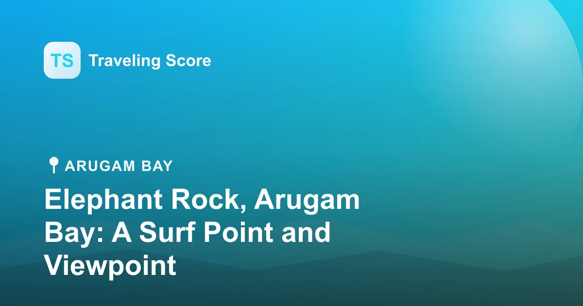 Elephant Rock, Arugam Bay: A Surf Point and Viewpoint
