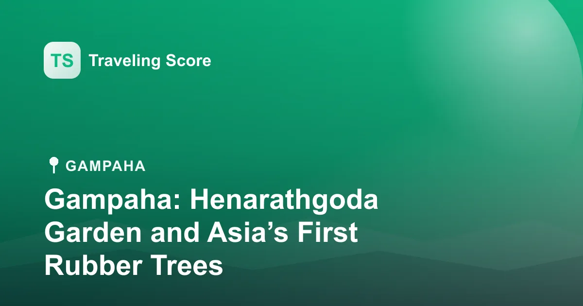 Gampaha: Henarathgoda Garden and Asia’s First Rubber Trees