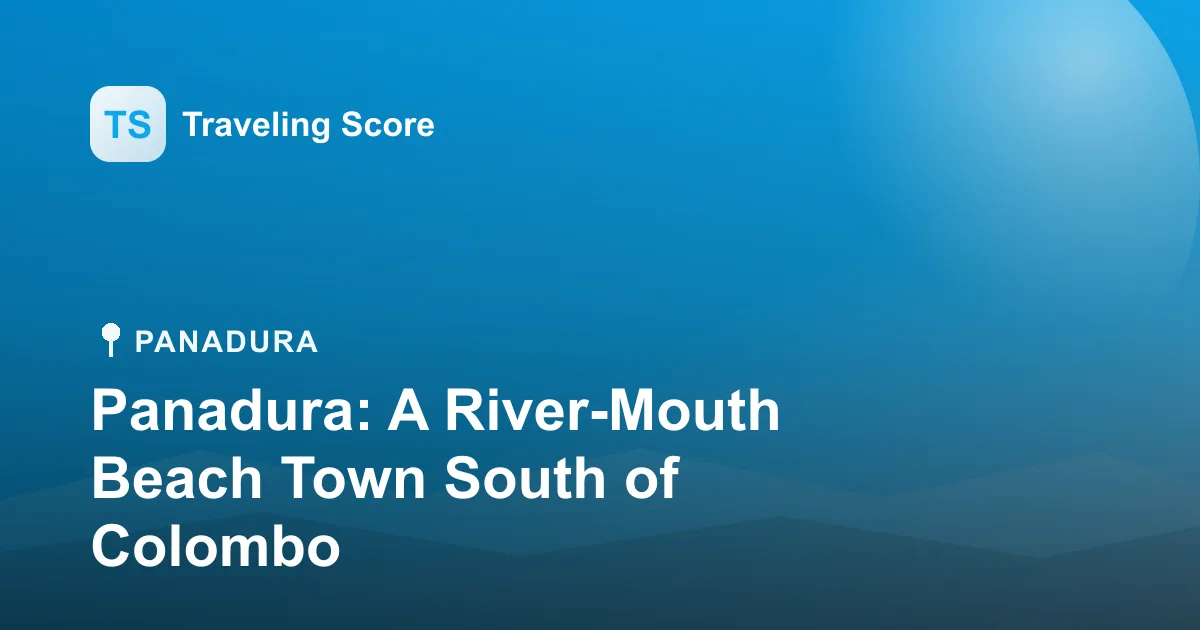Panadura: A River-Mouth Beach Town South of Colombo