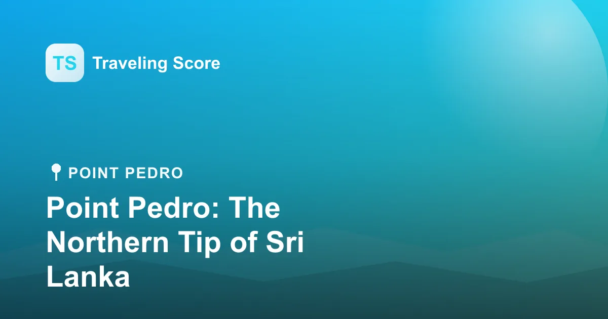 Point Pedro: The Northern Tip of Sri Lanka